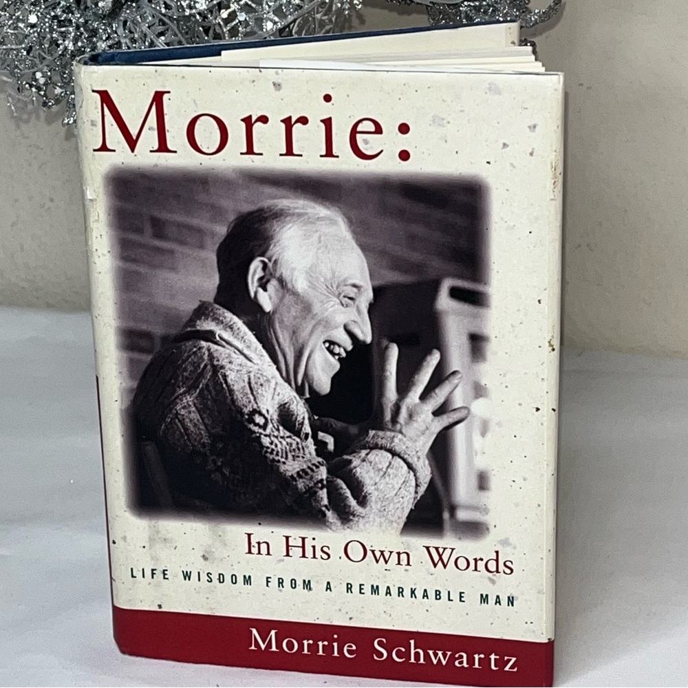 Morrie In His Own Words by Morrie Schwartz Life Wisdom From A Remarkable Man